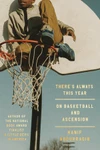 Currently Reading: There's Always This Year: On Basketball and Ascension by Hanif Abdurraqib