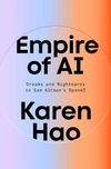 Empire of AI: Dreams and Nightmares in Sam Altman's OpenAI by Karen Hao ★★★★★