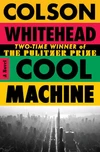 Cool Machine (The Harlem Trilogy, #3) by Colson Whitehead ★★★★★