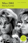 Mice 1961: A Novel by Stacey Levine ★☆☆☆☆