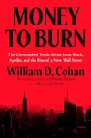 Currently Reading: Money to Burn: The Unvarnished Truth About Leon Black, Apollo, and the Rise of a New Wall Street by William D. Cohan