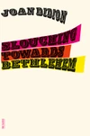 Currently Reading: Slouching Towards Bethlehem by Joan Didion