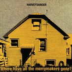 Where Have All the Merrymakers Gone? by Harvey Danger [1 scrobbles]