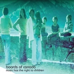 Music Has the Right to Children by Boards of Canada [1 scrobbles]