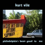 Philadelphia's been good to me by Kurt Vile [13 scrobbles]