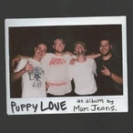 Puppy Love by Mom Jeans. [14 scrobbles]